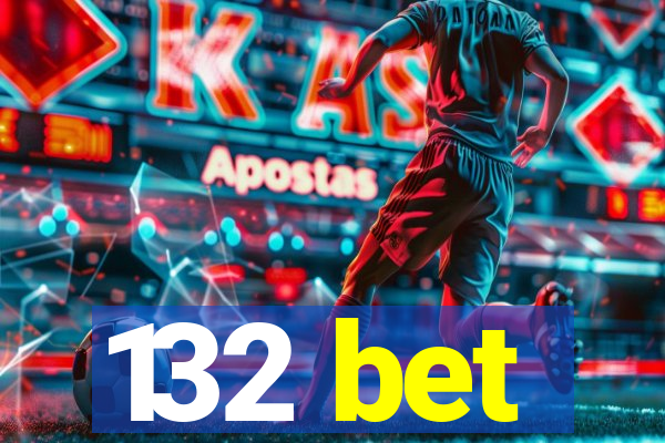132 bet